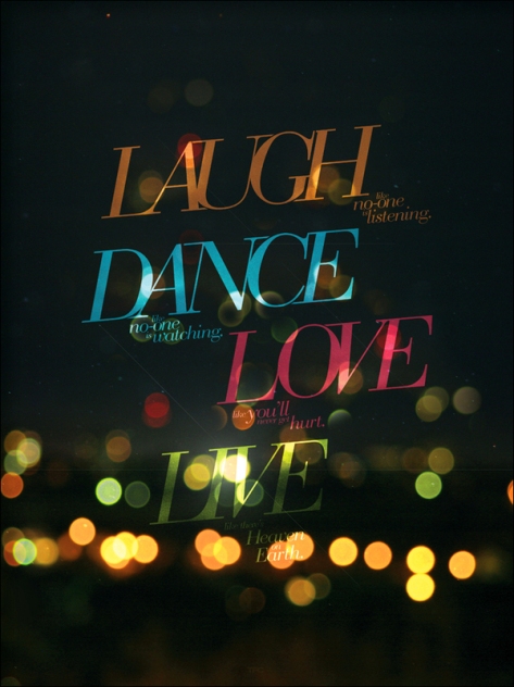 Laugh, Dance, Love, Live...